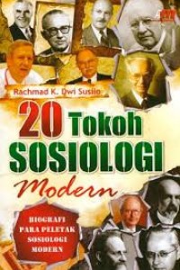 20 Tokoh Sosiologi Modern :  biografi para peletak Sosiologi Modern