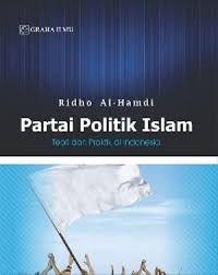 Partai politik islam : teori dan praktik di Indonesia