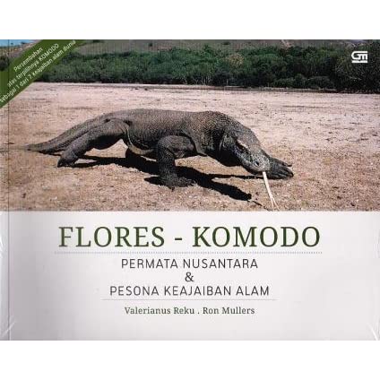 Flores - Komodo :  permata nusantara & pesona keajaiban alam