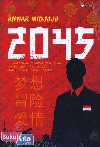 2045 : petualangan pemuda Indonesia untuk meraih cita-cita dan cinta di negeri China