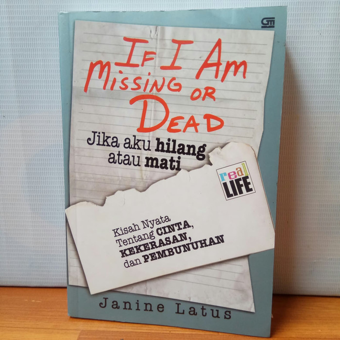 If I am missing or dead = jika aku hilang atau mati :  kisah nyata tentang cinta, kekerasan, dan pembunuhan