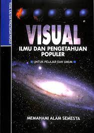 Memahami alam semesta :  visual ilmu dan pengetahuan populer untuk pelajar dan umum