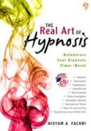The real art of hypnosis :  kolaborasi seni hipnosis timur - barat
