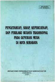 Pengetahuan, sikap, kepercayaan dan perilaku budaya tradisional pada generasi muda di kota Surabaya