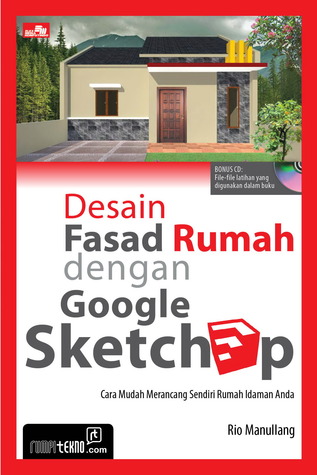 Desain fasad rumah dengan google sketchup :  Cara mudah merancang sendiri rumah idaman anda