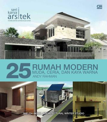 25 rumah modern muda, ceria, dan kaya warna Andy Rahman :  Imelda Akmal, Novi Arimbi, dan Diona Ratrixia