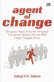Agent of change :  mengatasi mogok kerja dan mengawal transformasi budaya menuju SDM unggul tanggap zaman