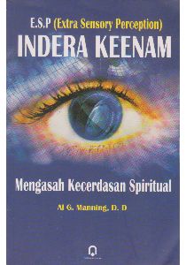 Indera keenam :  mengasah kecerdasan spiritual-ESP (Extra Sensory Perception)