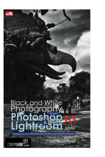 Black and white photography dengan photoshop & lightroom