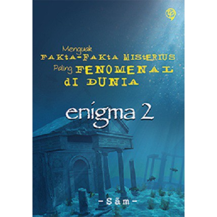 Enigma 2 :  Menguak Fakta-fakta Misterius Paling Fenomenal di Dunia