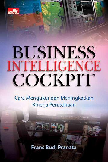 Business intelligence cockpit :  cara mengukur dan meningkatkan kinerja perusahaan