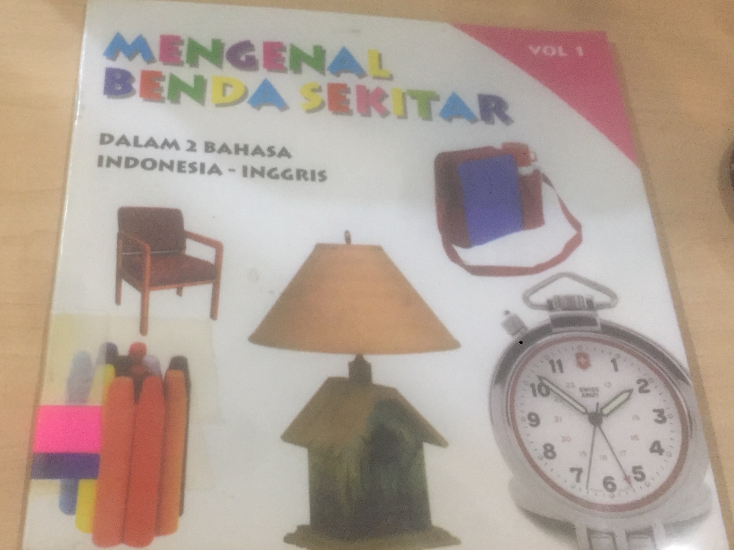 Mengenal benda sekitar Vol 1 :  dalam dua bahasa Indonesia-Inggris