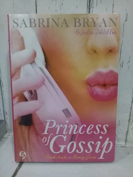 Princess of gossip = Bisik-bisik si biang gosip Sabrina Bryan, Julia Devillers; ed. Christian Simamora