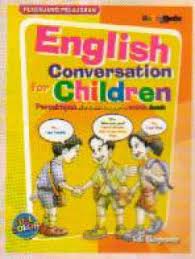English Conversation for Children :  percakapan Bahasa Inggris untuk anak