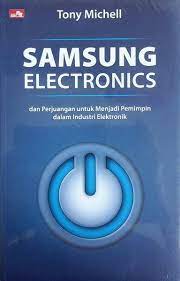 Samsung electronics :  dan perjuangan untuk menjadi pemimpin dalam industri elektronik