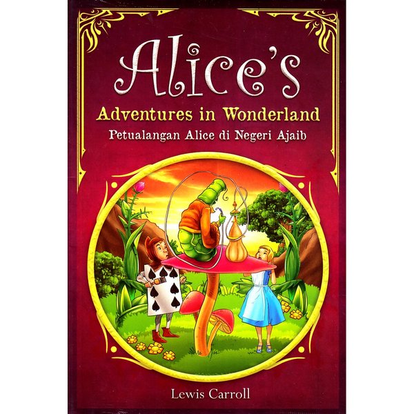 Alice's adventures in wonderland :  petualangan Alice di Negeri Ajaib