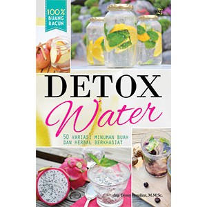 Detox water :  50 Variasi Minuman Buah dan Herbal Berkhasiat