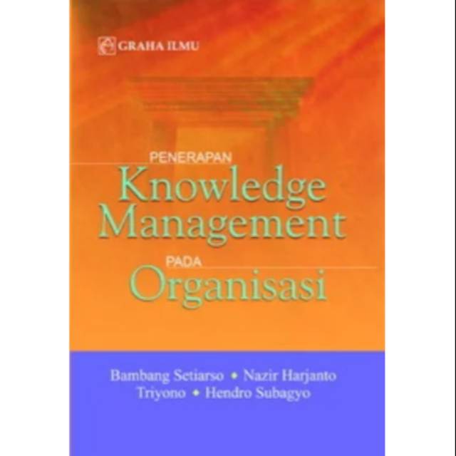 Penerapan knowledge management pada organisasi