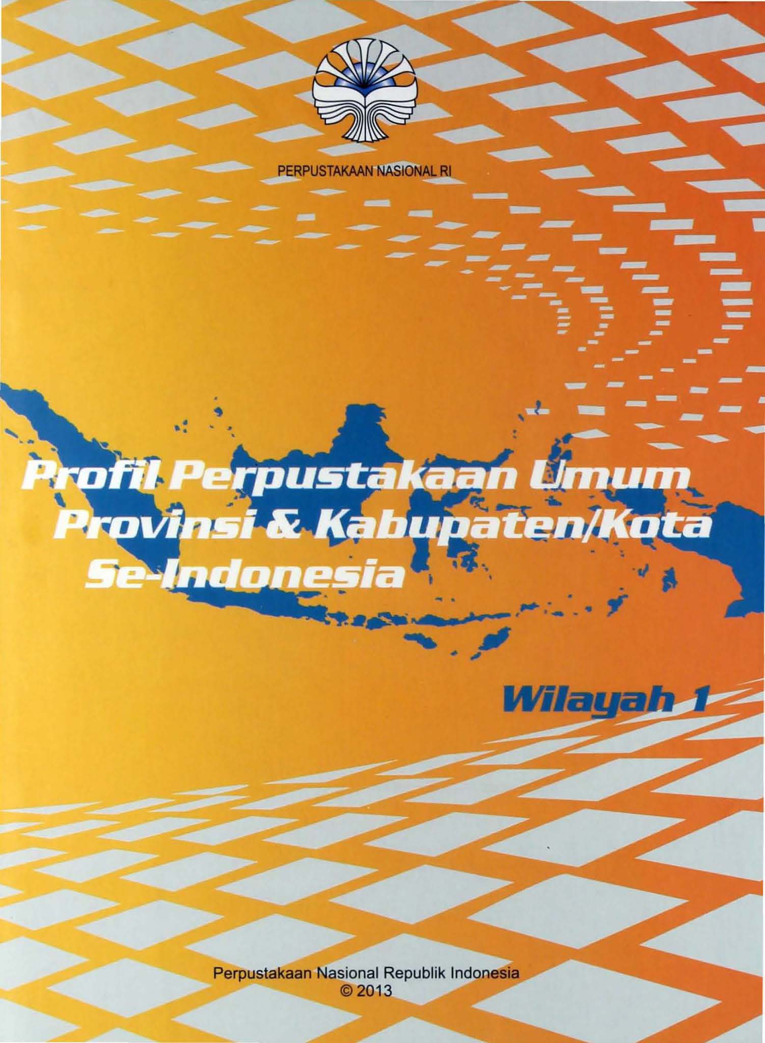 Profil Perpustakaan Umum Provinsi & Kabupaten/Kota se-Indonesia :  Wilayah 1