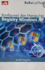 Buku latihan konfigurasi dan manipulsi registrasy windows X.P