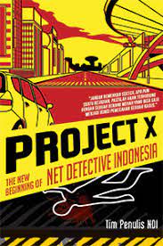 Project x :  the new beginning of net detective Indonesia