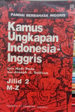 Kamus Ungkapan Indonesia - Inggris :  Jilid 2 M-Z