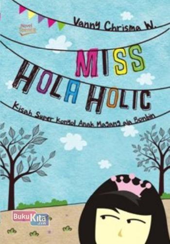 Miss Hola Holic :  Kisah Super Konyol Anak Majang ala Bonbin