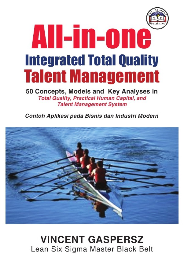 All-in-one integrated total quality talent management :  50 concepts, models and key analyses in total quality, practical human capital, and talent management system