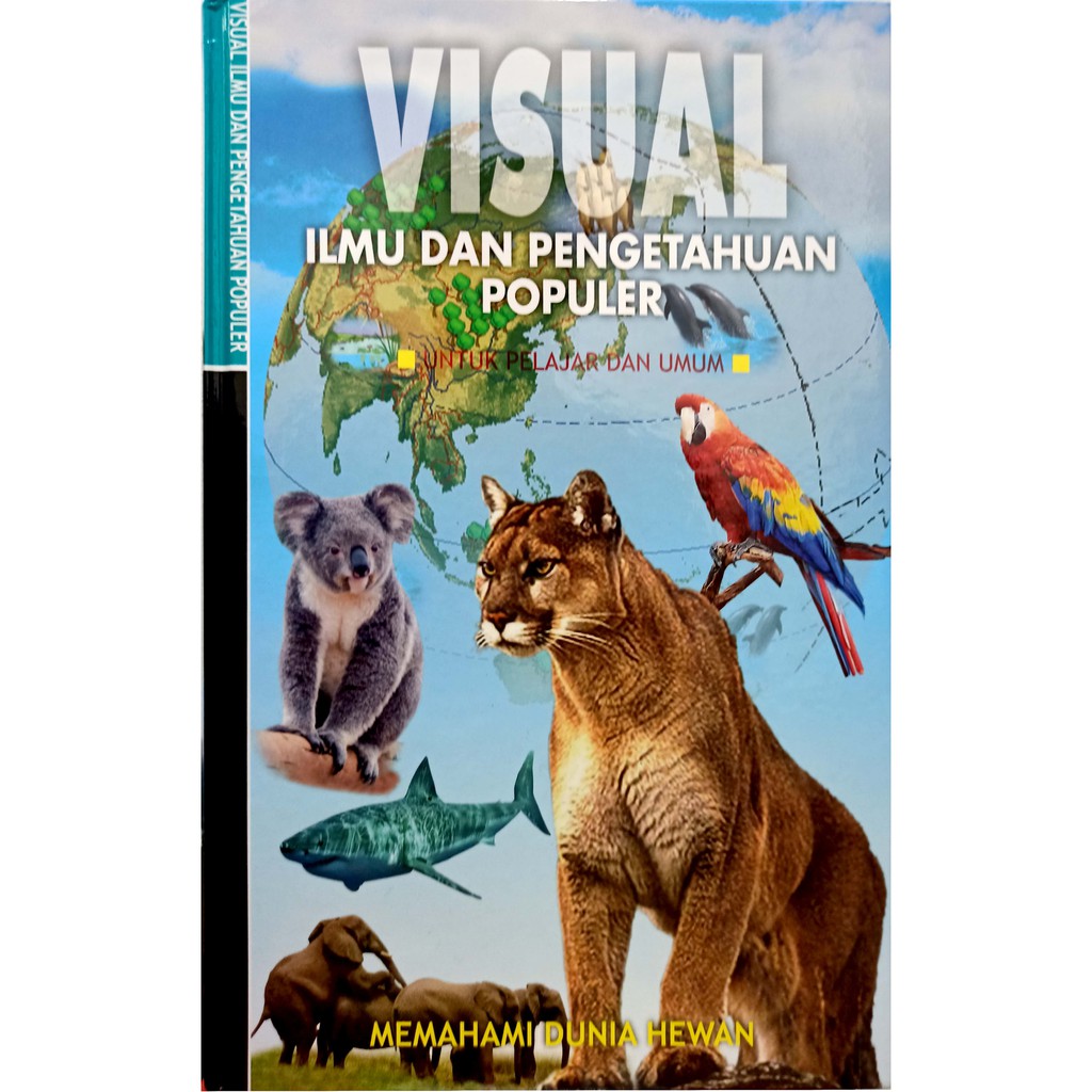 Visual ilmu dan pengetahuan populer untuk pelajar dan umum :  memahami dunia hewan