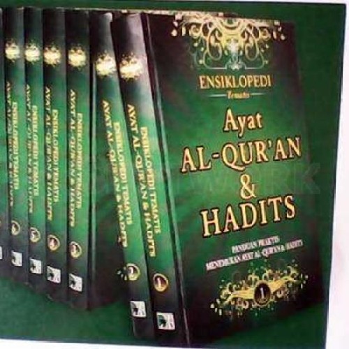 Ensiklopedi tematis ayat Al Qur'an dan hadist jilid 1 :  panduan praktis menemukan ayat Al Qur'an dan hadist