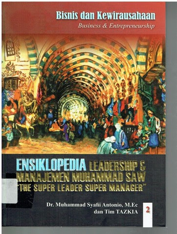 Ensiklopedia Leadership & Manajemen Muhammad SAW "The Super Leader Super Manager" 2 :  Bisnis dan kewirausahaan (Business & Entrepreneurship)