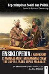 Ensiklopedia Leadership & Manajemen Muhammad SAW " The Super Leader Super Manager" 5 :  Kepemimpinan Sosial dan Politik (Sosial & Political Leadership)
