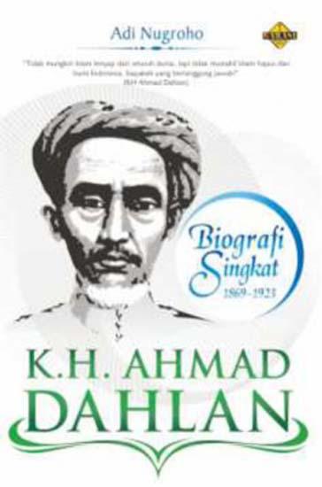 Biografi singkat (1869-1923) :  KH. Ahmad Dahlan