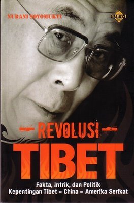 Revolusi Tibet :  fakta, intrik dan politik kepentingan Tibet - China - Amerika Serikat