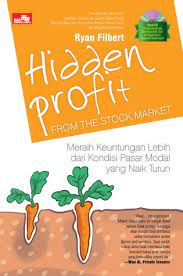 Hidden profit from the stock market :  Meraih keuntungan lebih dari kondisi pasar modal yang naik turun