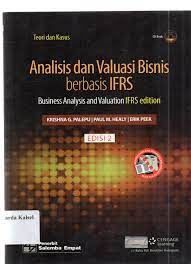 Analisis dan valuasi bisnis berbasis IFRS :  business analysis and valuation IFRS edition