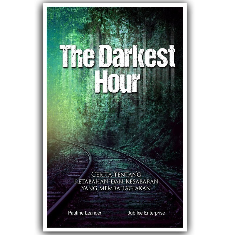 The darkest hour :  cerita tentang ketabahan dan kesabaran yang membahagiakan