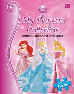 My princess collection : kumpulan kisah putri-putri Disney