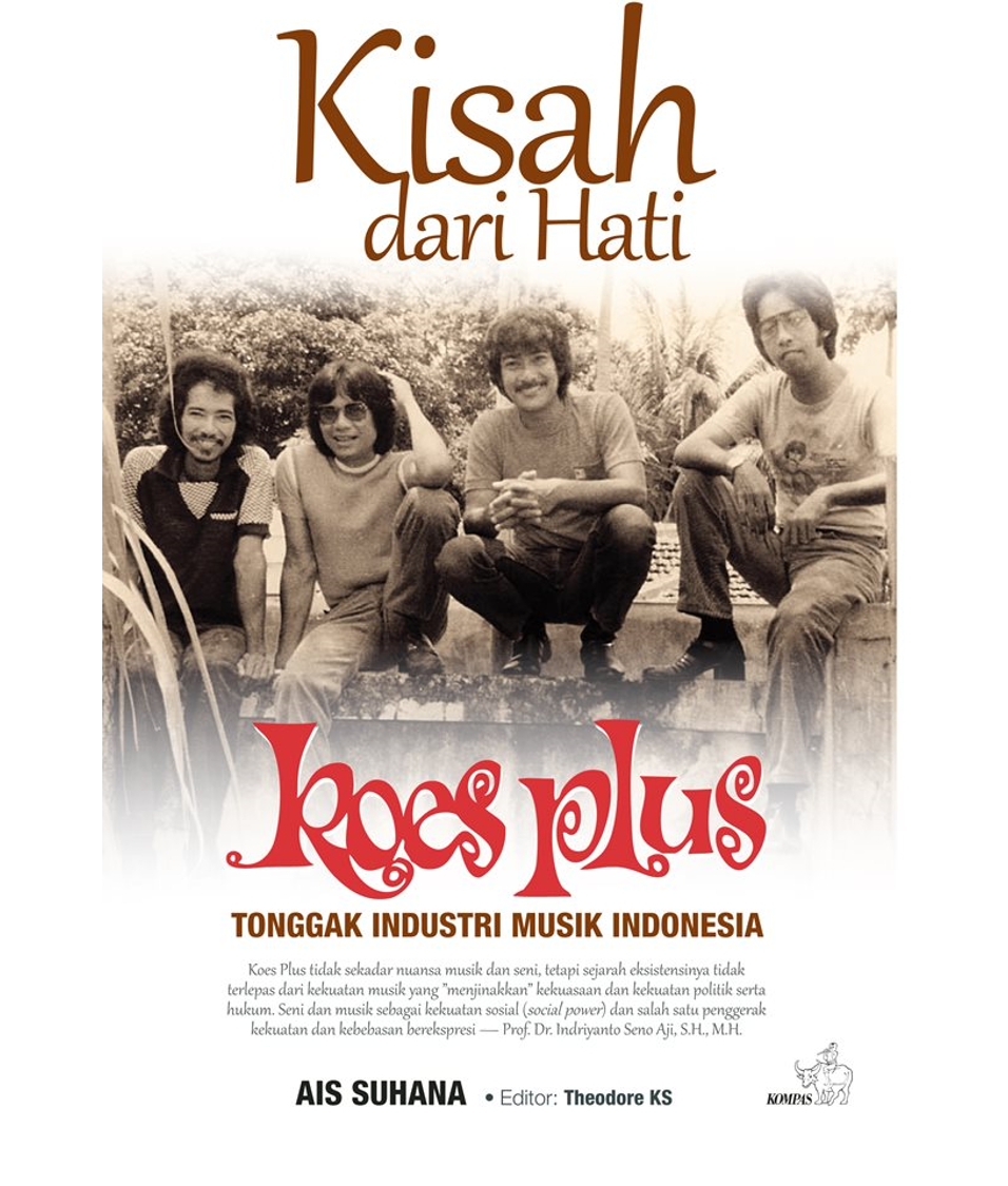 Kisah dari hati koes plus : tonggak industri musik indonesia