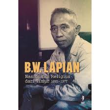 B.W.Lapian :  nasionalis religius dari timur 1892-1977