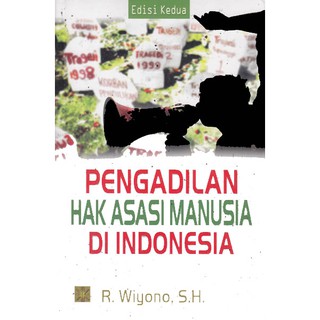 Pengadilan Hak Asasi Manusia dI Indonesia :  Edisi Kedua