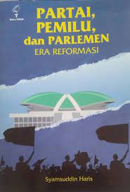 Partai, pemilu, dan parlemen : era reformasi