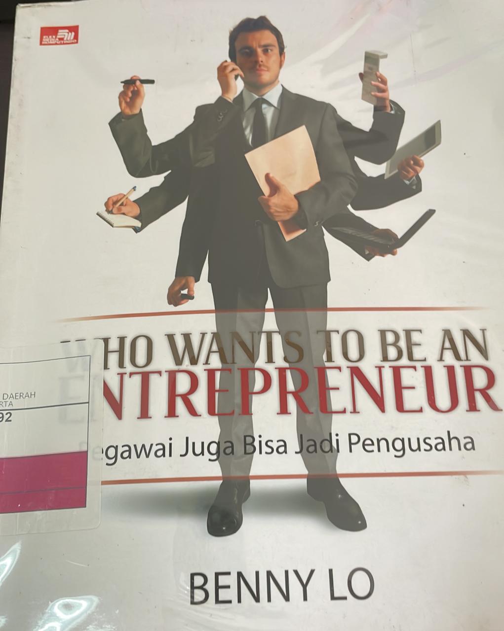 Who wants to be an entrepreneur :  pegawai juga bisa jadi pengusaha