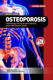 Buku Ajar Osteoporosis :  Patofisiologi dan Peran Atom Mineral dalam Manajemen Terapi