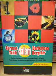 Cermat dalam berbahasa teliti dalam berpikir :  panduan pembelajaran bahasa Indonesia….