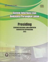 Sistem informasi dan rekayasa perangkat lunak : prosiding seminar nasional ilmu komputer universitas diponegoro 2012