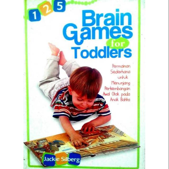 125 Brain Games for toddlers :  permainan sederhanan untuk menunjang perkembangan awal otak pada anak balita