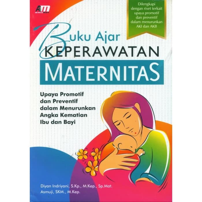Buku ajar keperawatan maternitas :  upaya promotif dan preventif dalam menurunkan angka kematian ibu dan bayi
