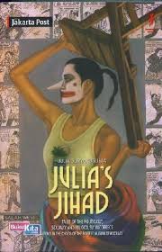 Julia's jihad :  Tales of the politically, sexually and religiously incorrect : living in the chaos of the biggest Muslim democracy
