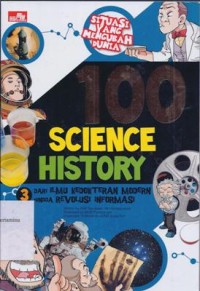 100 science history :  3 dari ilmu kedokteran modern hingga revolusi informasi